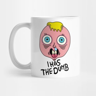 I cannot brain today I has the dumb Mug